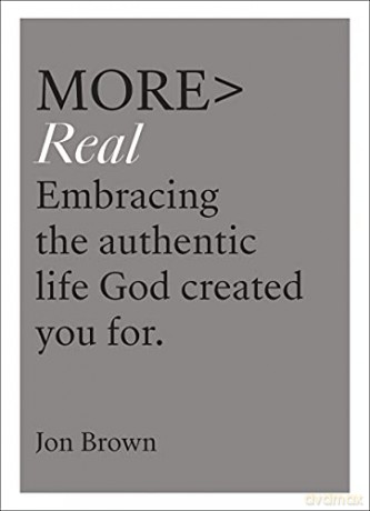 More Real (more BOOKS): Embracing the Authentic Life God Created You for - Jon Brown [KSIĄŻKA]