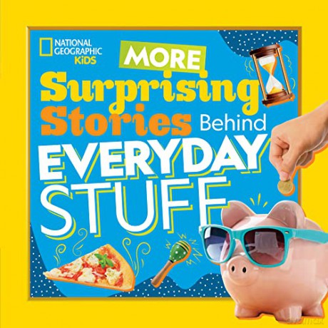 More Surprising Stories Behind Everyday Stuff - National Geographic Kids [KSIĄŻKA]