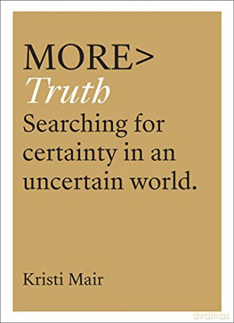 More Truth: Searching for Certainty in an Uncertain World (more BOOKS) - Kristi Mair [KSIĄŻKA]