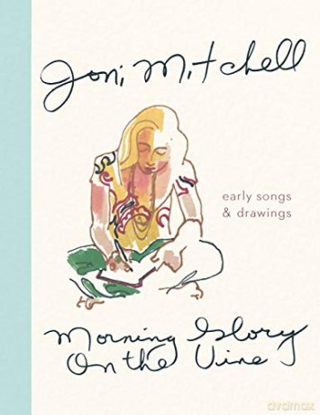 Morning Glory on the Vine: Early Songs and Drawings - Joni Mitchell [KSIĄŻKA]