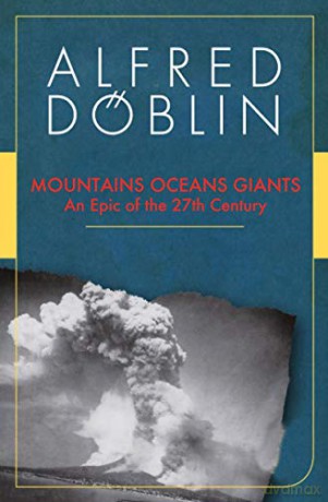 Mountains Oceans Giants: An Epic of the 27th Century - Alfred Doblin [KSIĄŻKA]