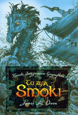Tu Żyją Smoki Kroniki Imaginarium Geographica 1 - James A.Owen [KSIĄŻKA]