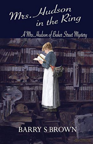 Mrs. Hudson in the Ring (Mrs. Hudson of Baker Street Book 3) (3) - Barry S Brown [KSIĄŻKA]