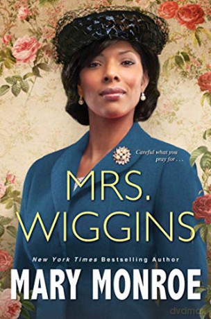 Mrs. Wiggins (A Lexington, Alabama Novel) - Mary Monroe [KSIĄŻKA]