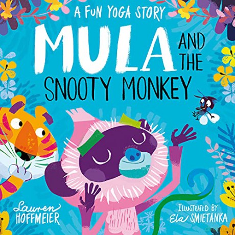 Mula and the Snooty Monkey: A Fun Yoga Story (Mula and the Fly, Book 2) - Lauren Hoffmeier [KSIĄŻKA]