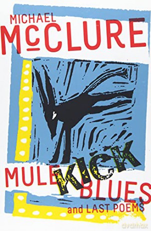 Mule Kick Blues: And Last Poems - Michael McClure [KSIĄŻKA]