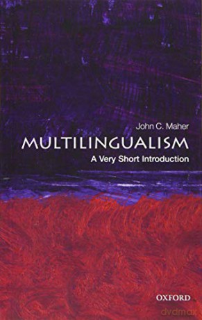 Multilingualism: A Very Short Introduction (Very Short Introductions) - John C. Maher [KSIĄŻKA]