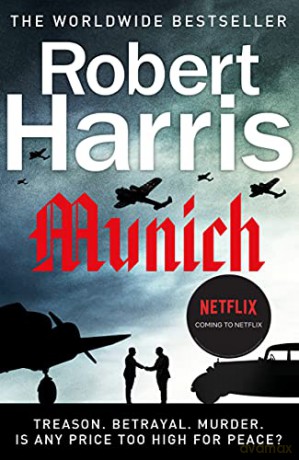 Munich: Now a major NETFLIX movie starring Jeremy Irons, George Mackay and Alex Jennings - Robert Harris [KSIĄŻKA]