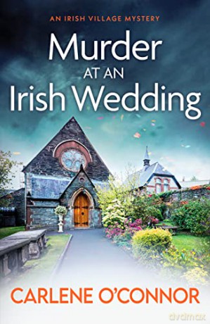 Murder at an Irish Wedding: An unputdownable cosy village mystery: 2 (An Irish Village Mystery) - Carlene O'Connor [KSIĄŻKA]