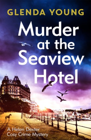 Murder at the Seaview Hotel: A murderer comes to Scarborough in this charming cosy crime mystery (A Helen Dexter Cosy Crime Mystery) - Glenda Young [KSIĄŻKA]