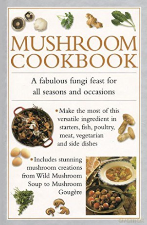 Mushroom Cookbook: A Fabulous Fungi Feast for All Seasons and Occasions - Valerie Ferguson [KSIĄŻKA]