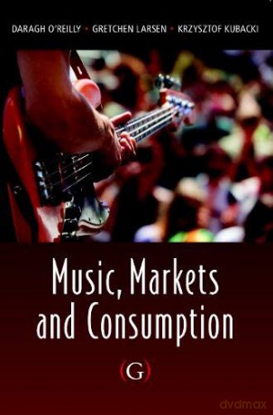 Music, Markets and Consumption - Krzysztof Kubacki [KSIĄŻKA]