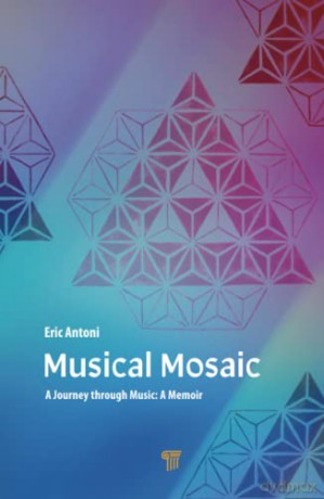 Musical Mosaic: A Journey through Music: A Memoir - Eric Antoni [KSIĄŻKA]
