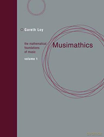 Musimathics: The Mathematical Foundations of Music: 1: Volume 1 (The MIT Press) - Gareth Loy [KSIĄŻKA]