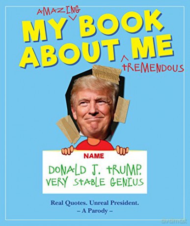 My Amazing Book About Tremendous Me (A Parody): Donald J. Trump - Very Stable Genius - Lab [KSIĄŻKA]