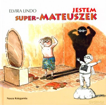 Jestem Super Mateuszek Wyd.2008 (twarda) - Elvira Lindo [KSIĄŻKA]