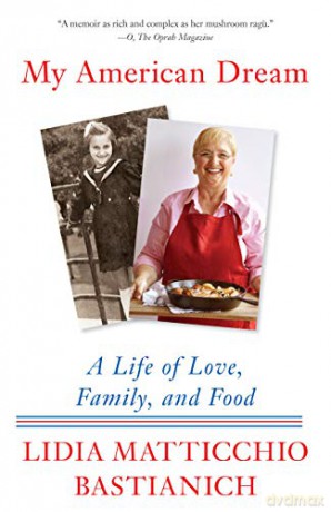 My American Dream: A Life of Love, Family, and Food - Lidia Matticchio Bastianich [KSIĄŻKA]