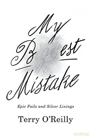 My Best Mistake: Epic Fails and Silver Linings - Terry O'Reilly [KSIĄŻKA]