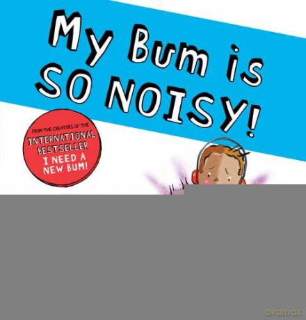My Bum is SO NOISY!: The laugh-out-loud picture book in the #1 bestselling series! (The New Bum Series) - Dawn McMillan [KSIĄŻKA]