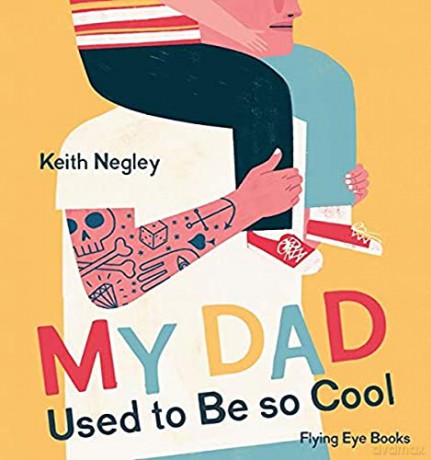My Dad Used to Be So Cool - Keith Negley [KSIĄŻKA]