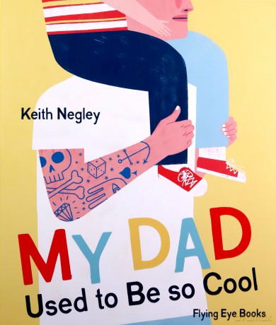 My Dad Used to Be So Cool - Keith Negley [KSIĄŻKA]