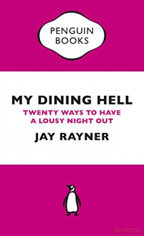 My Dining Hell: Twenty Ways To Have a Lousy Night Out (Penguin Specials) - Jay Rayner [KSIĄŻKA]