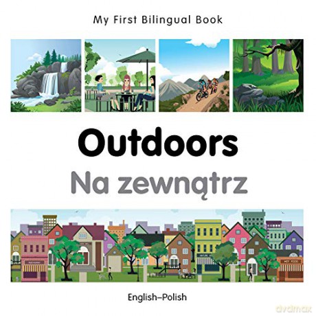 My First Bilingual Book - Outdoors (Polish-English) - Milet [KSIĄŻKA]