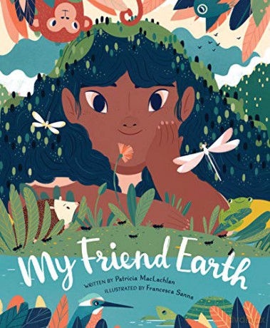 My Friend Earth: (Earth Day Books with Environmentalism Message for Kids, Saving Planet Earth, Our Planet Book): 1 - Patricia MacLachlan [KSIĄŻKA]