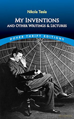 My Inventions and Other Writings and Lectures (Thrift Editions) - Nikola Tesla [KSIĄŻKA]