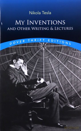 My Inventions and Other Writings and Lectures (Thrift Editions) - Nikola Tesla [KSIĄŻKA]