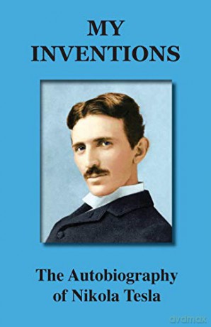 My Inventions: The Autobiography of Nikola Tesla - Tesla Nikola [KSIĄŻKA]