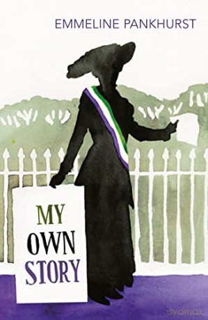 My Own Story: Inspiration for the major motion picture Suffragette - Emmeline Pankhurst [KSIĄŻKA]