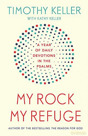 My Rock; My Refuge: A Year of Daily Devotions in the Psalms (US title: The Songs of Jesus) - Timothy Keller [KSIĄŻKA]