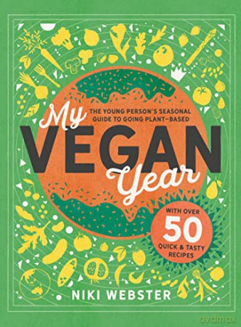 My Vegan Year: The Young Person's Seasonal Guide to Going Vegan - Niki Webster [KSIĄŻKA]