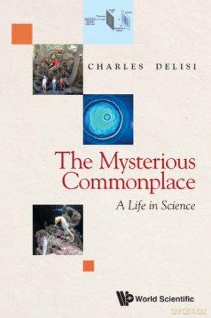 Mysterious Commonplace, The: A Life In Science - Charles Delisi [KSIĄŻKA]