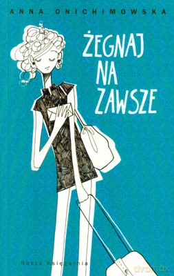 Żegnaj Na Zawsze - Anna Onichimowska [KSIĄŻKA]