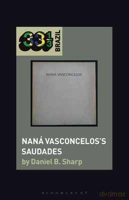 Naná Vasconceloss Saudades (33 1/3 Brazil) - Daniel B. Sharp [KSIĄŻKA]
