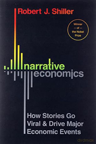 Narrative Economics: How Stories Go Viral and Drive Major Economic Events - Robert J. Shiller [KSIĄŻKA]