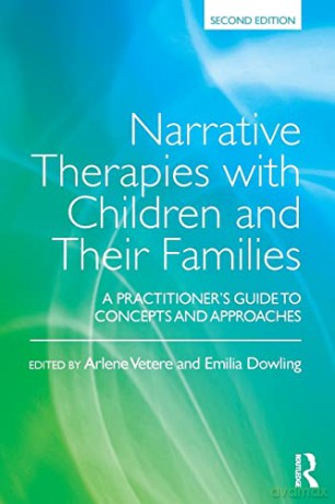 Narrative Therapies with Children and Their Families: A Practitioner's Guide to Concepts and Approaches - Arlene Vetere [KSIĄŻKA]