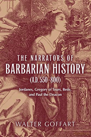 Narrators of Barbarian History (A.D. 550800), The: Jordanes, Gregory of Tours, Bede, and Paul the Deacon (Publications in Medieval Studies) - Walter Goffart [KSIĄŻKA]