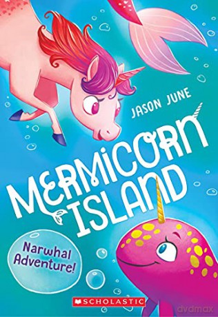 Narwhal Adventure! (Mermicorn Island #2): Volume 2 - Jason June [KSIĄŻKA]