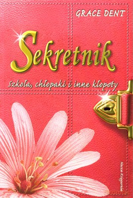 Sekretnik Szkoła Chłopaki I Inne Kłopoty - Grace Dent [KSIĄŻKA]