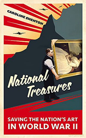 National Treasures: Saving The Nation's Art in World War II - Caroline Shenton [KSIĄŻKA]