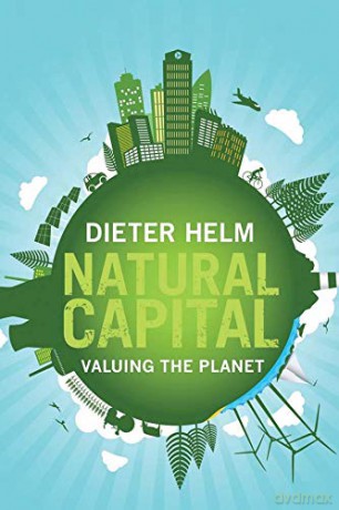 Natural Capital: Valuing the Planet - Dieter Helm [KSIĄŻKA]