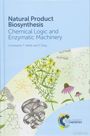 Natural Product Biosynthesis: Chemical Logic and Enzymatic Machinery - Christopher T. Walsh [KSIĄŻKA]