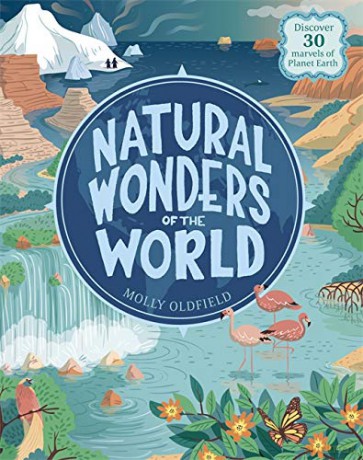 Natural Wonders of the World: Discover 30 marvels of Planet Earth - Molly Oldfield [KSIĄŻKA]