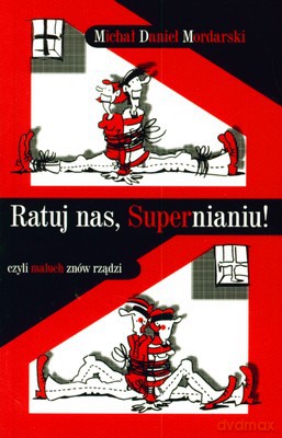 Ratuj Nas Supernianiu! - Michał Daniel Mordarski [KSIĄŻKA]