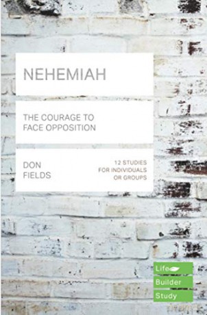 Nehemiah (Lifebuilder Study Guides): The Courage to Face Opposition (Lifebuilder Bible Study Guides) (Lifebuilder Bible Study Guides, 149) - Don Fields [KSIĄŻKA]