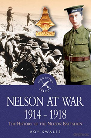 Nelson at War 1914-1918: The History of the Nelson Battalion of the Royal Naval Division - R C Swales [KSIĄŻKA]