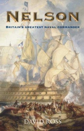 Nelson: Britain's Greatest Naval Commander - David Ross [KSIĄŻKA]